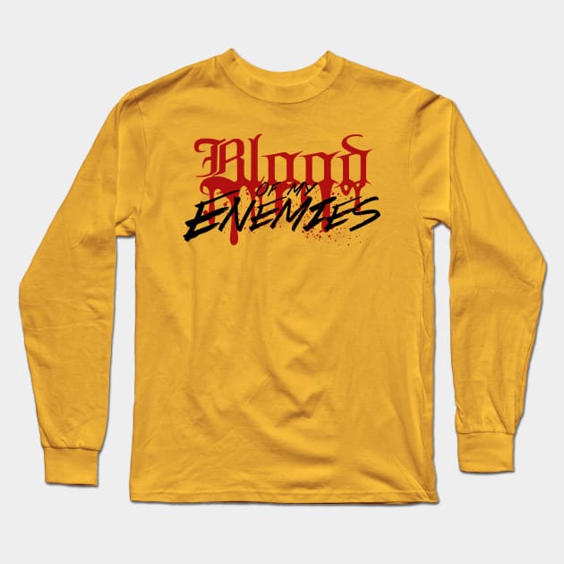 Blood Of My Enemies Long Sleeve T-Shirt by DarkArtsnCrafts